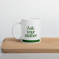 Ask your mother 11 oz
