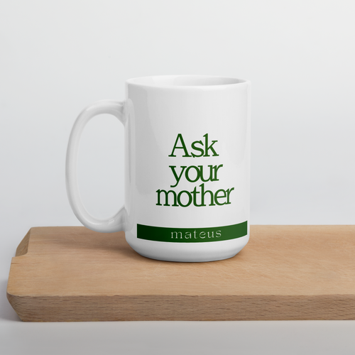 Ask your mother 15 oz